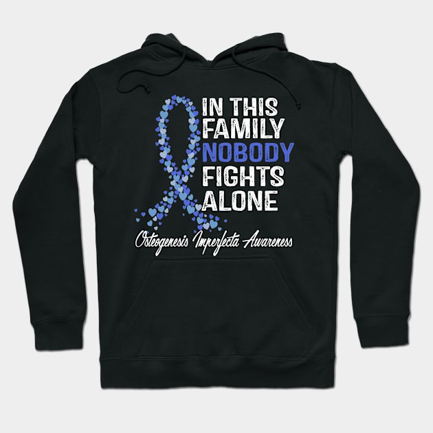In This Family Nobody Fights Alone Osteogenesis Imperfecta Awareness Hoodie by StoreForU
